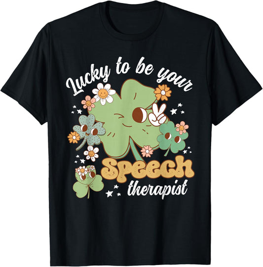 Lucky to Be Your Speech Therapist Shamrock St Patricks Day T-Shirt - T-Shirt | Black
