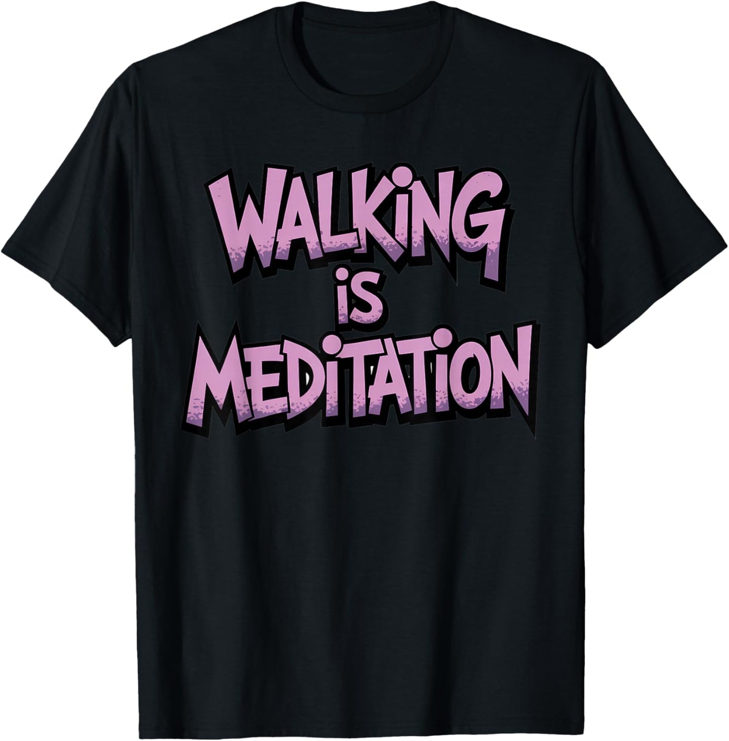 Walking is Meditation Workout Running Hiking Walking T-Shirt - T-Shirt | Black