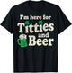 St.Patrick’s Joke I'm Here for Titties & Beer Shenanigans T-Shirt - T-Shirt | Black
