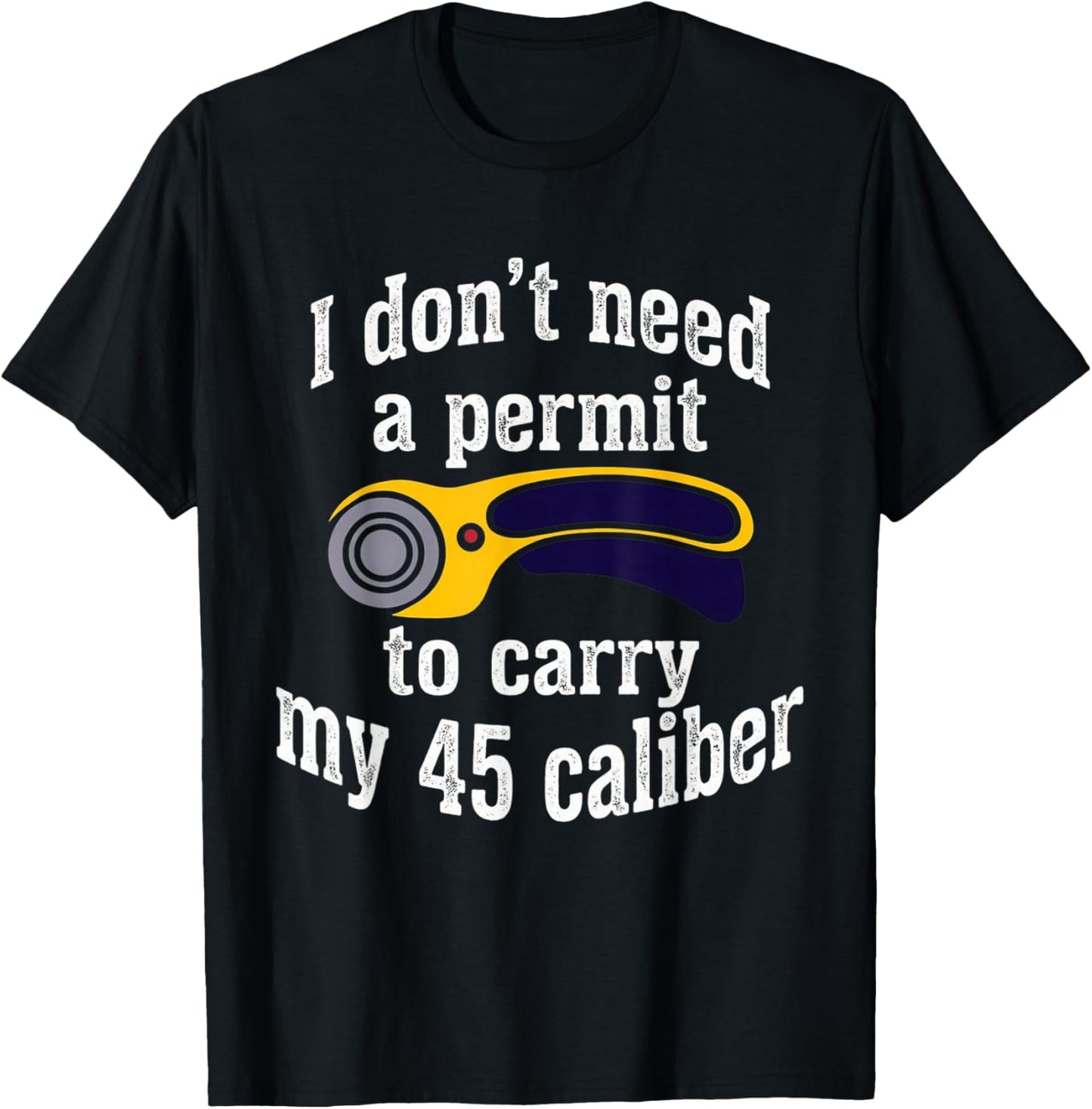 I Dont Need Permit to Carry My 45 Caliber Sewing Quilter T-Shirt - T-Shirt | Black