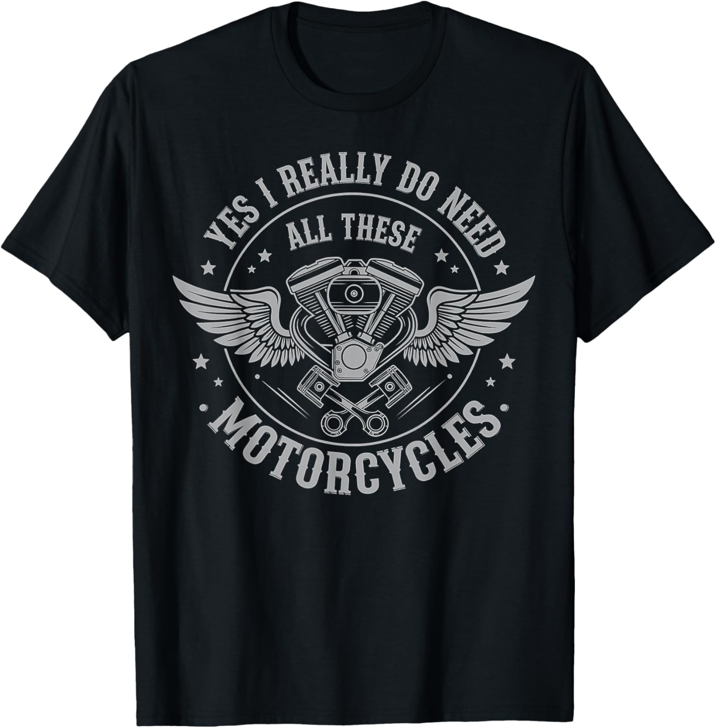 Yes I Really Do Need All These Motorcycles Funny Bike Garage T-Shirt - T-Shirt | Black