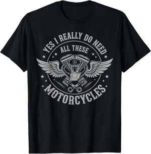 Yes I Really Do Need All These Motorcycles Funny Bike Garage T-Shirt - T-Shirt | Black