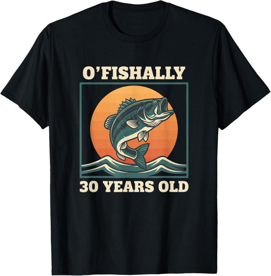 O'fishally 30 Years Old Fishing Birthday Bass Lover T-Shirt - T-Shirt | Black