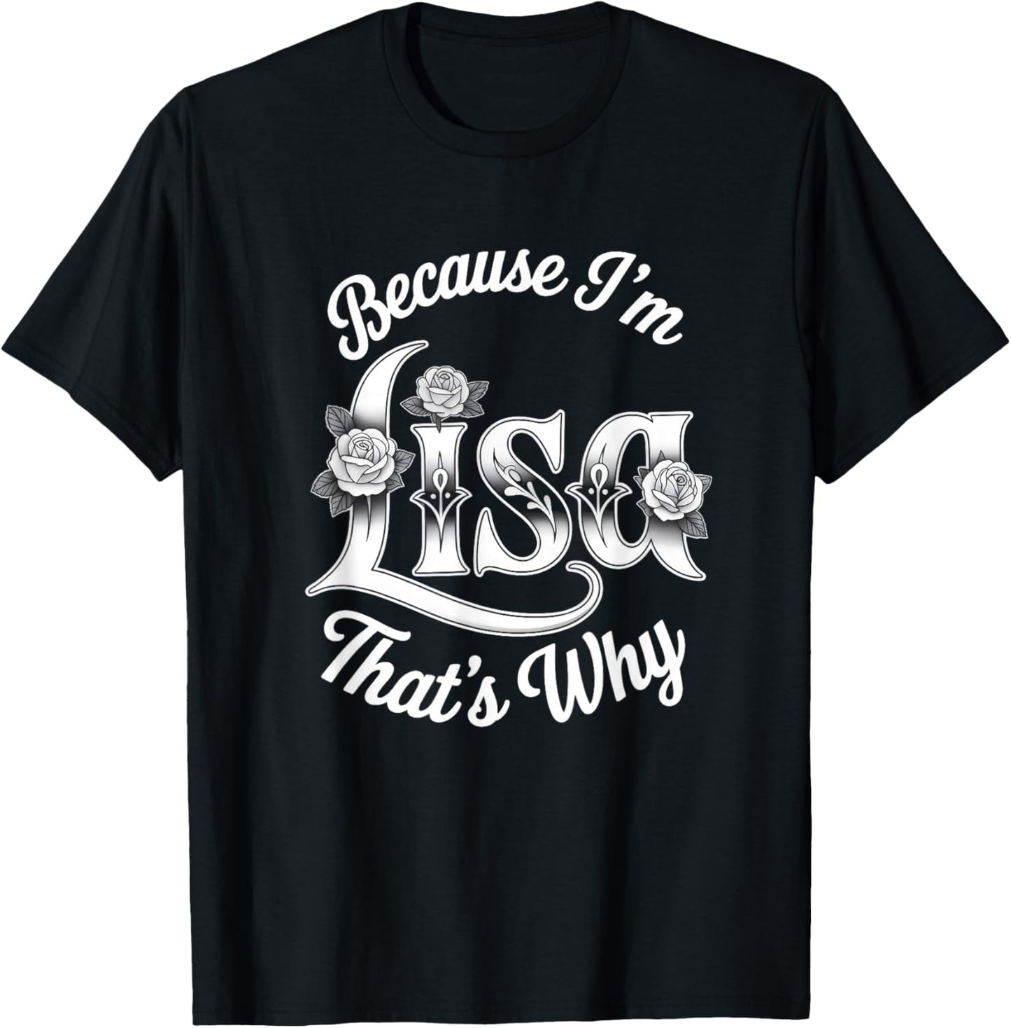 Because I'm Lisa That's Why Statement T-Shirt - T-Shirt | Black