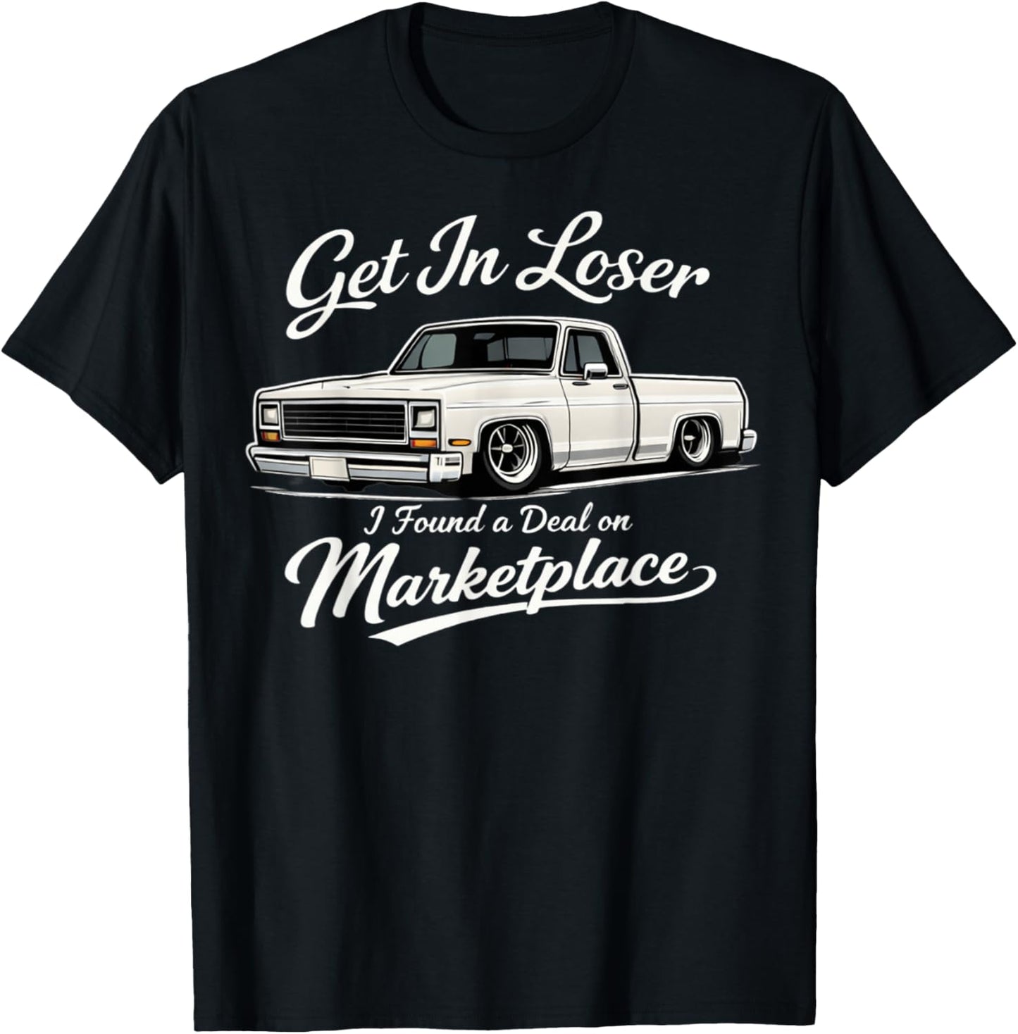 Get in Loser I Found A Deal On Marketplace Meme T-Shirt - T-Shirt | Black
