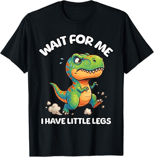 Wait for Me I Have Little Legs Funny Running Meme Dinosaur T-Shirt - T-Shirt | Black