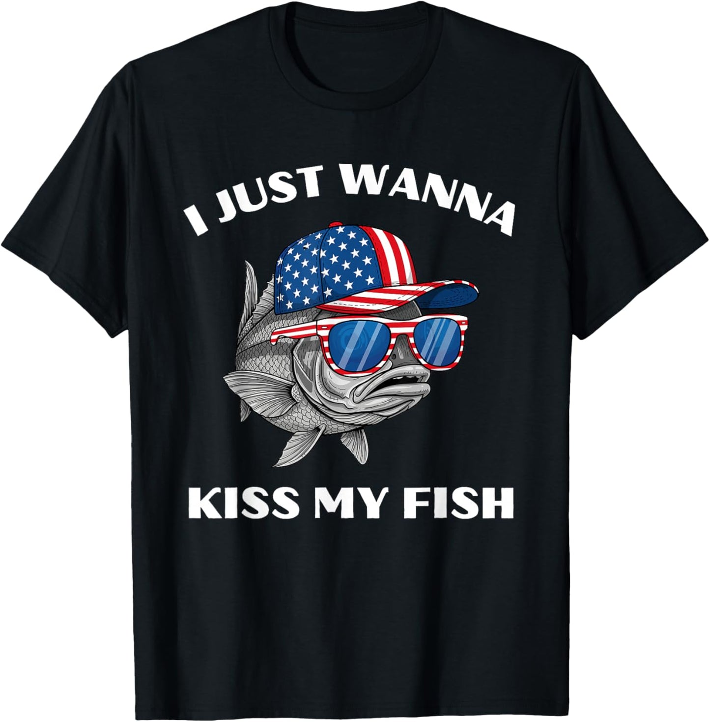 I Just Wanna Kiss My Fish Funny Sarcastic Patriotic USA Pun T-Shirt - T-Shirt | Black