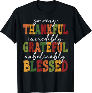 So Very Thankful Incredibly Grateful Unbelievably Blessed T-Shirt - T-Shirt | Black