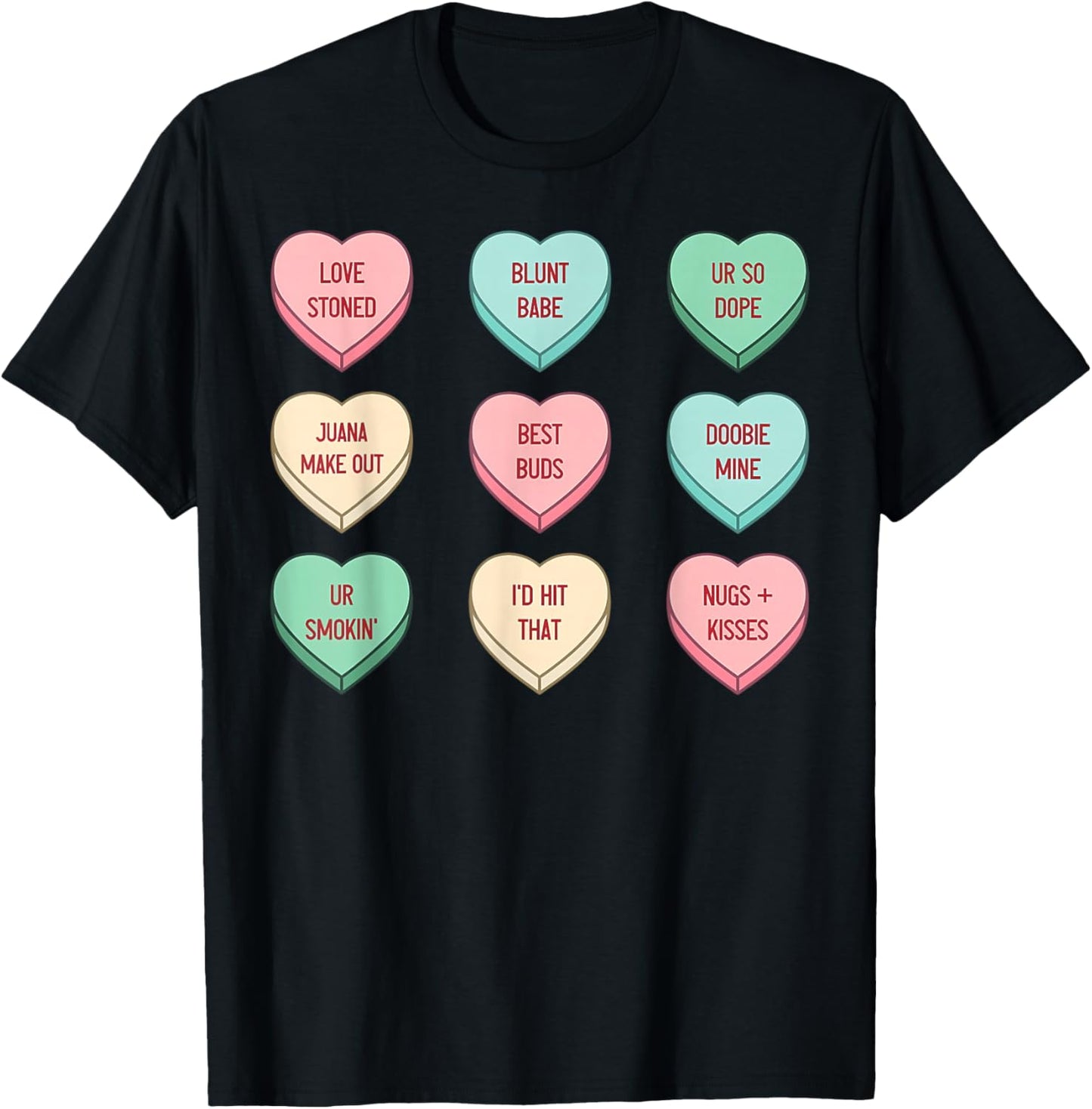 Stoner Valentines Candy Conversation Heart Weed Cannabis 420 T-Shirt - T-Shirt | Black