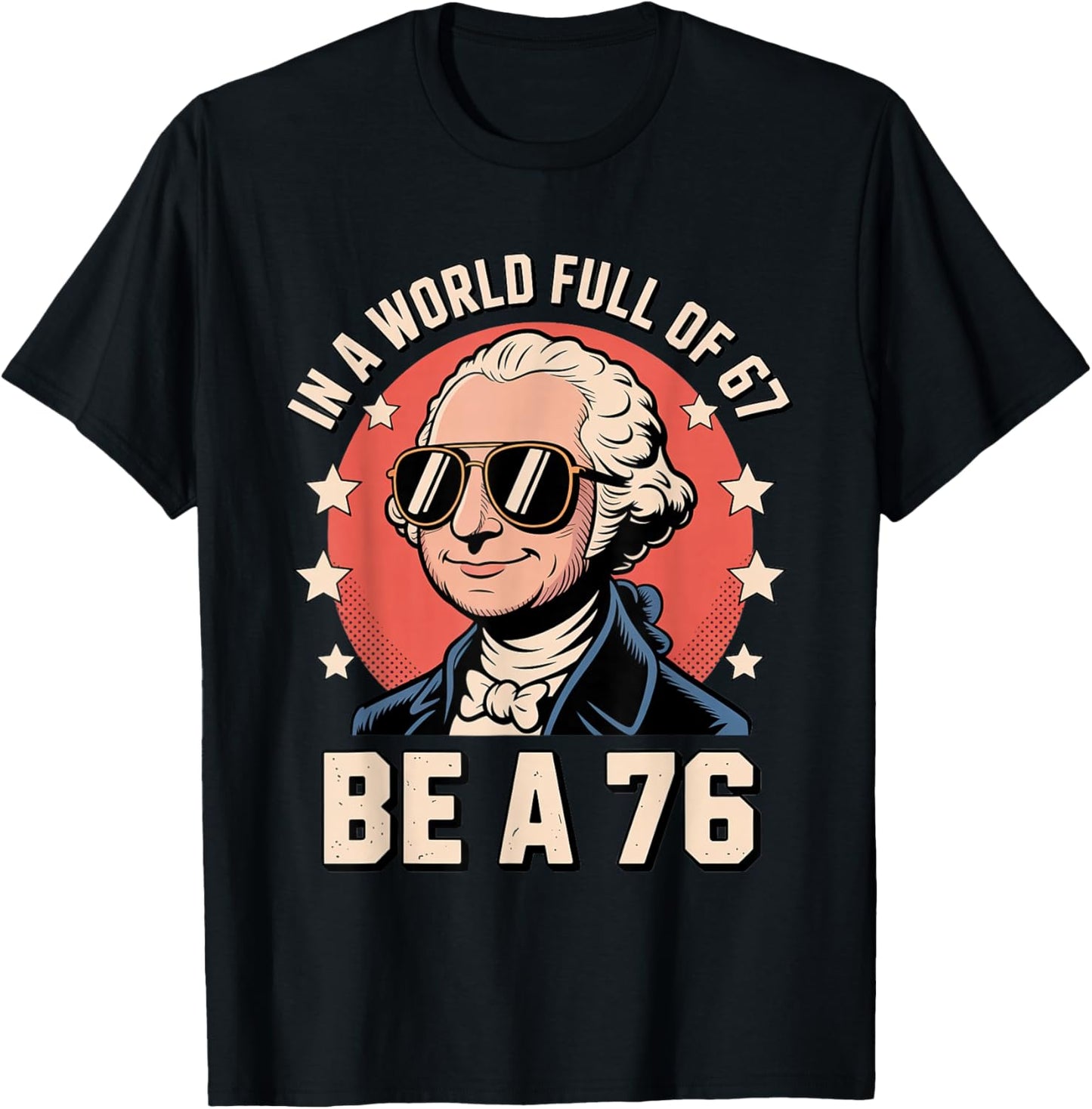 Funny Meme Be a 1776 with George Washington History Vibes T-Shirt - T-Shirt | Black