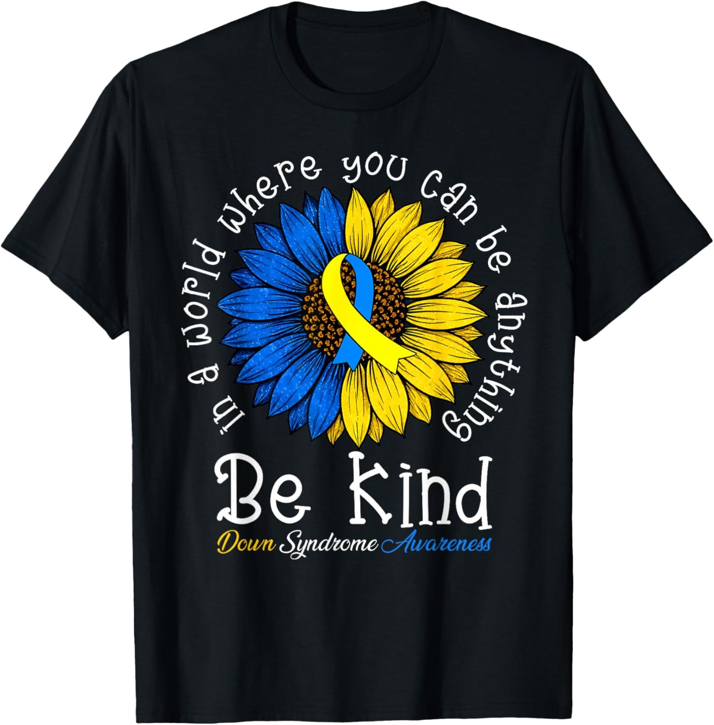 Be Kind Down Syndrome Awareness Sunflower Boy Girl Women T-Shirt - T-Shirt | Black