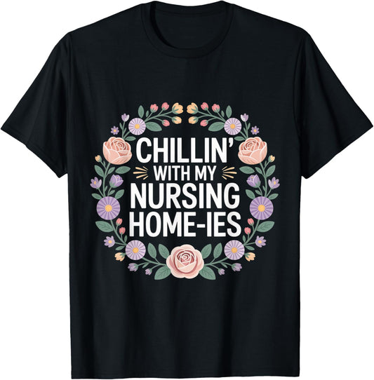 Chillin' with My Nursing Home-ies T-Shirt - T-Shirt | Black