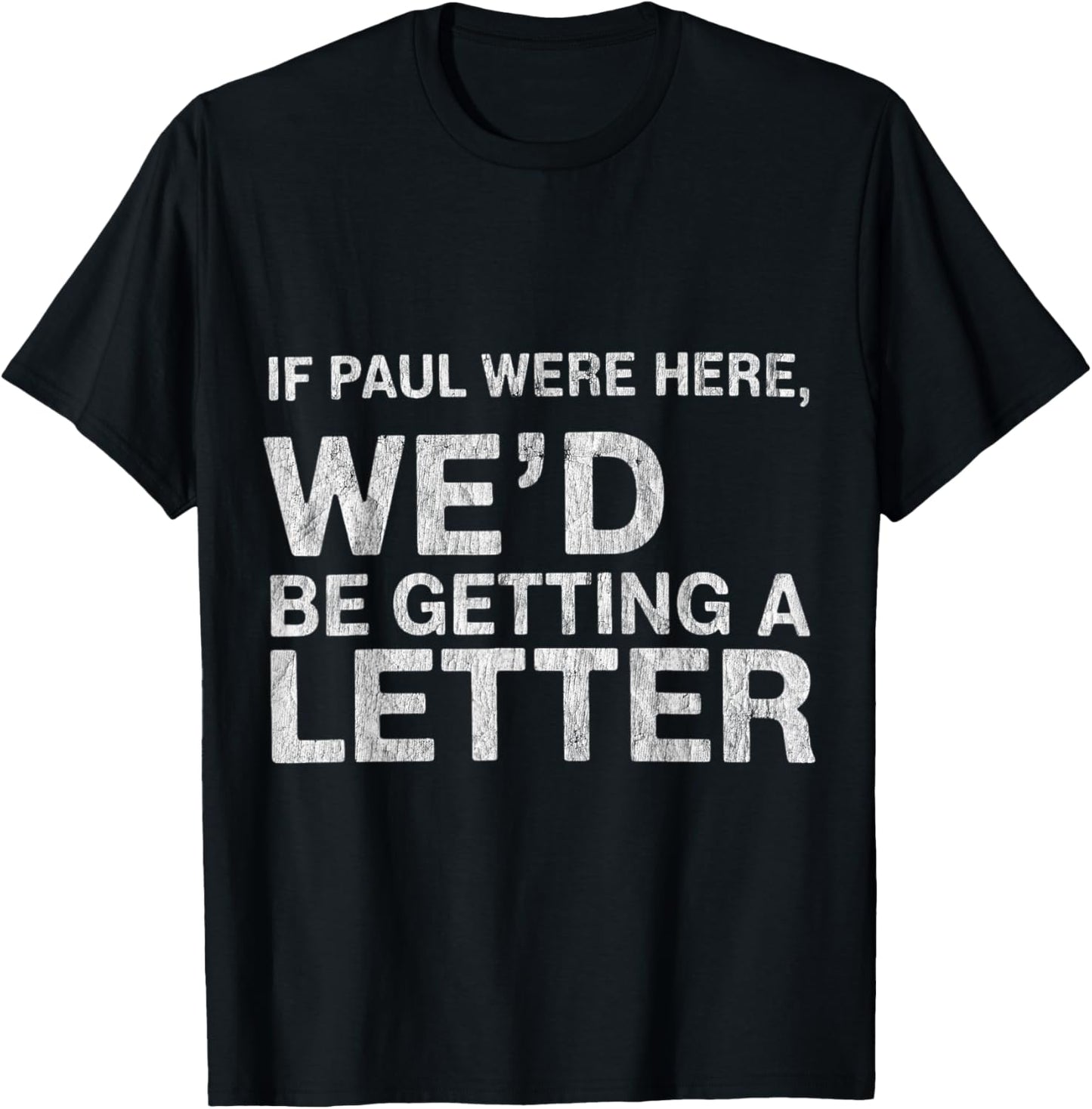 If Paul were Here We’d Be Getting A Letter Bible Humor T-Shirt - T-Shirt | Black