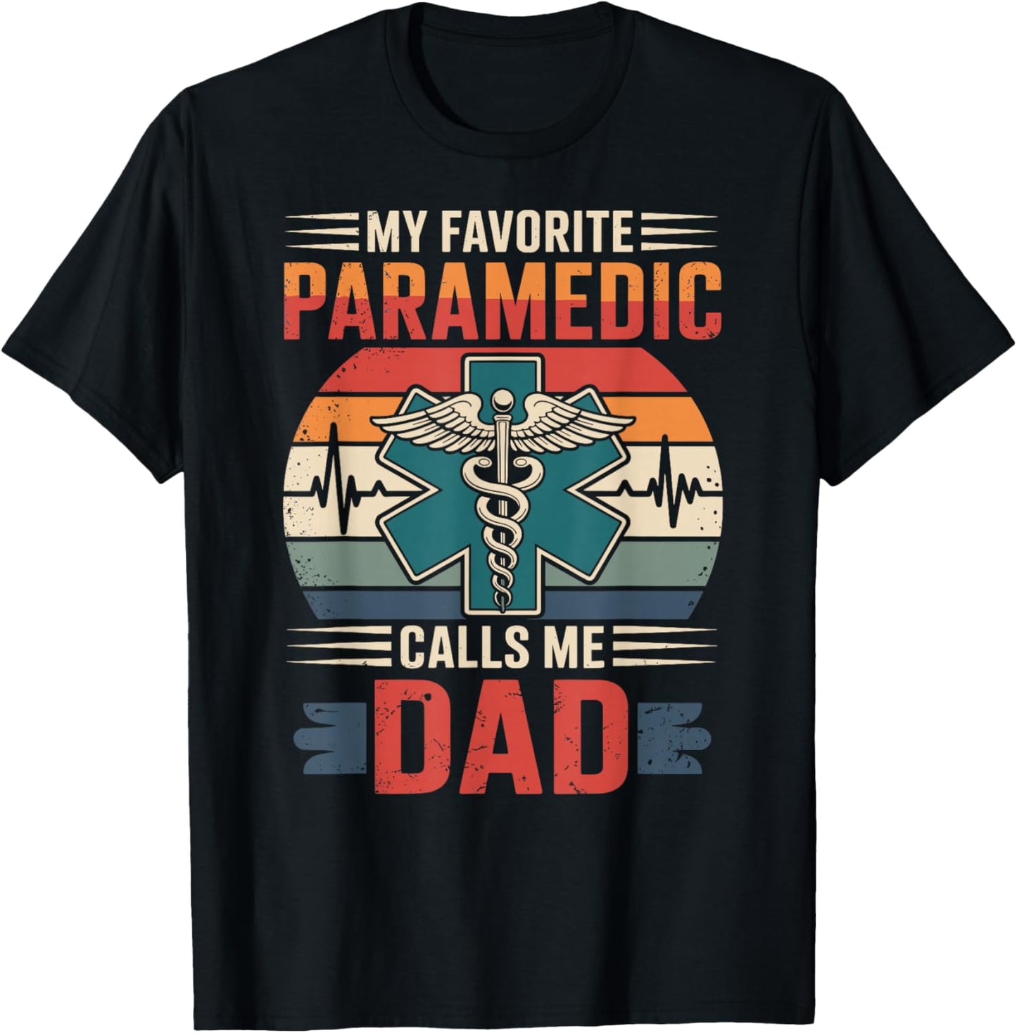 My Favorite Paramedic Calls Me Dad T-Shirt - T-Shirt | Black