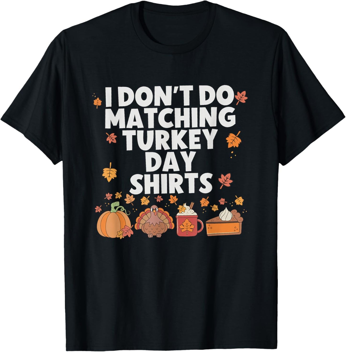 Funny I Don't Do Matching Thanksgiving Couple Turkey Day T-Shirt - T-Shirt | Black