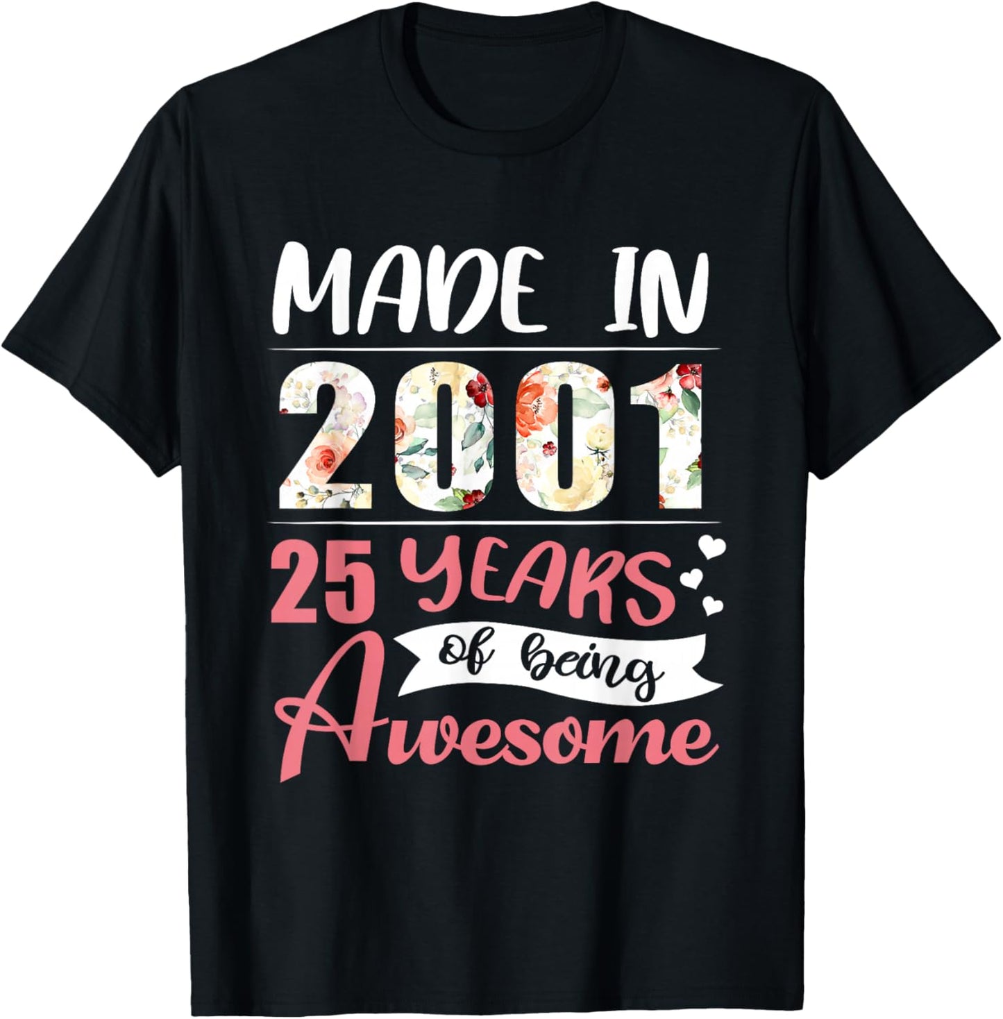 25th Birthday Gift Made in 2001 25 Years of Being Awesome T-Shirt - T-Shirt | Black
