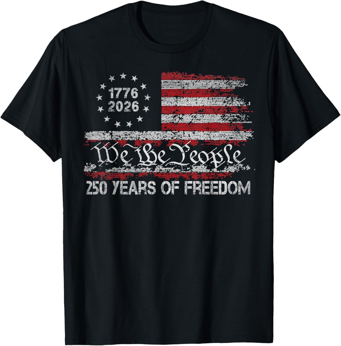 250 Years of Freedom 1776 2026 USA Flag 250th Birthday T-Shirt - T-Shirt | Black
