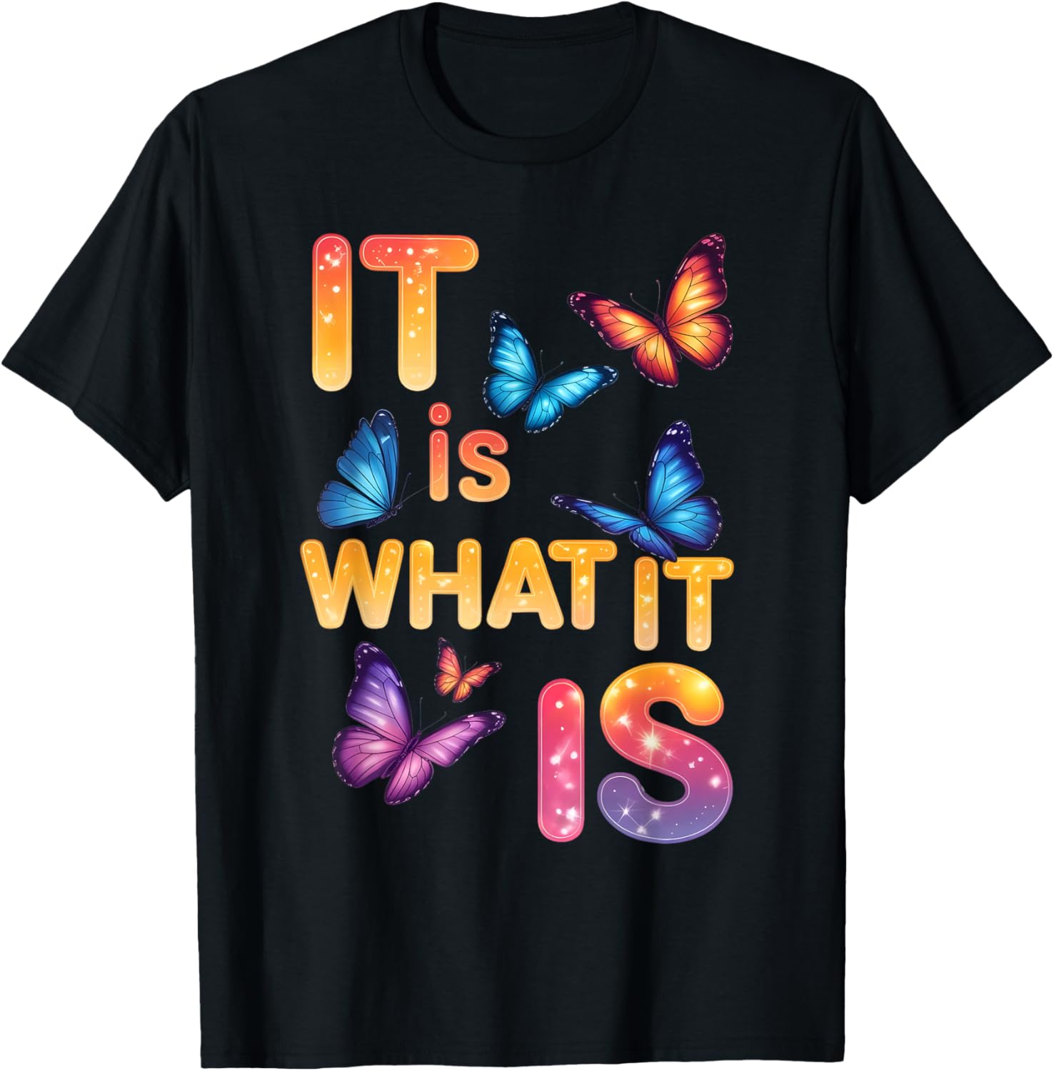 It is What It is Butterfly Inspirational Quote T-Shirt - T-Shirt | Black