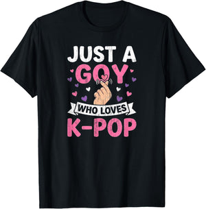 Just A Goy Who Loves K Pop Funny Music Graphic T-Shirt - T-Shirt | Black