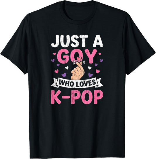 Just A Goy Who Loves K Pop Funny Music Graphic T-Shirt - T-Shirt | Black