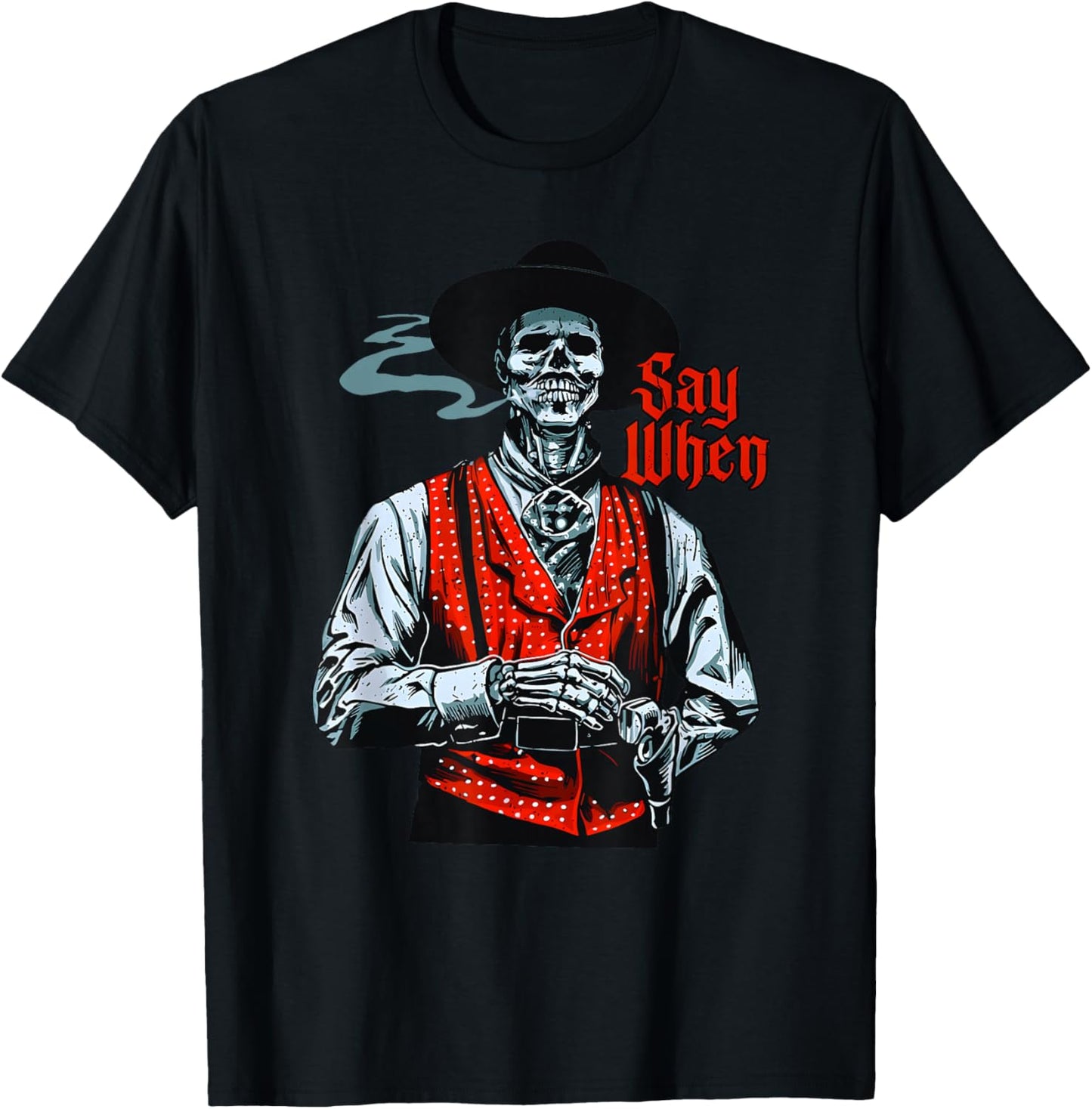 Skull Say When Funny Skeleton Lover Funny Western Cowboy T-Shirt - T-Shirt | Black