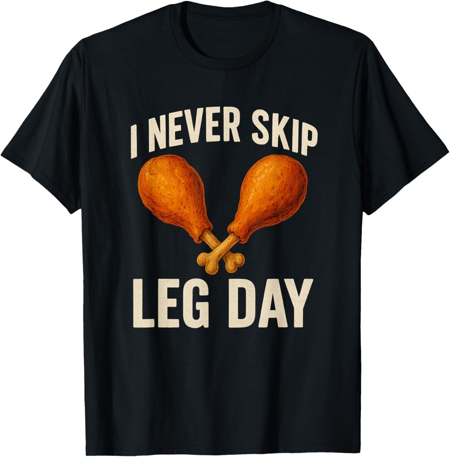 I Never Skip Leg Day Thanksgiving Turkey Day Funny T-Shirt - T-Shirt | Black
