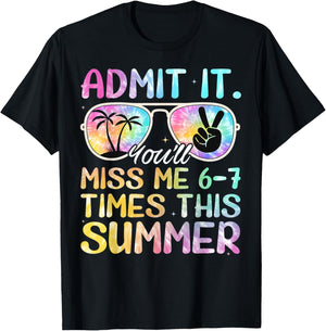Admit It You’ll Miss Me 6-7 Times This Summer Funny Last Day T-Shirt - T-Shirt | Black