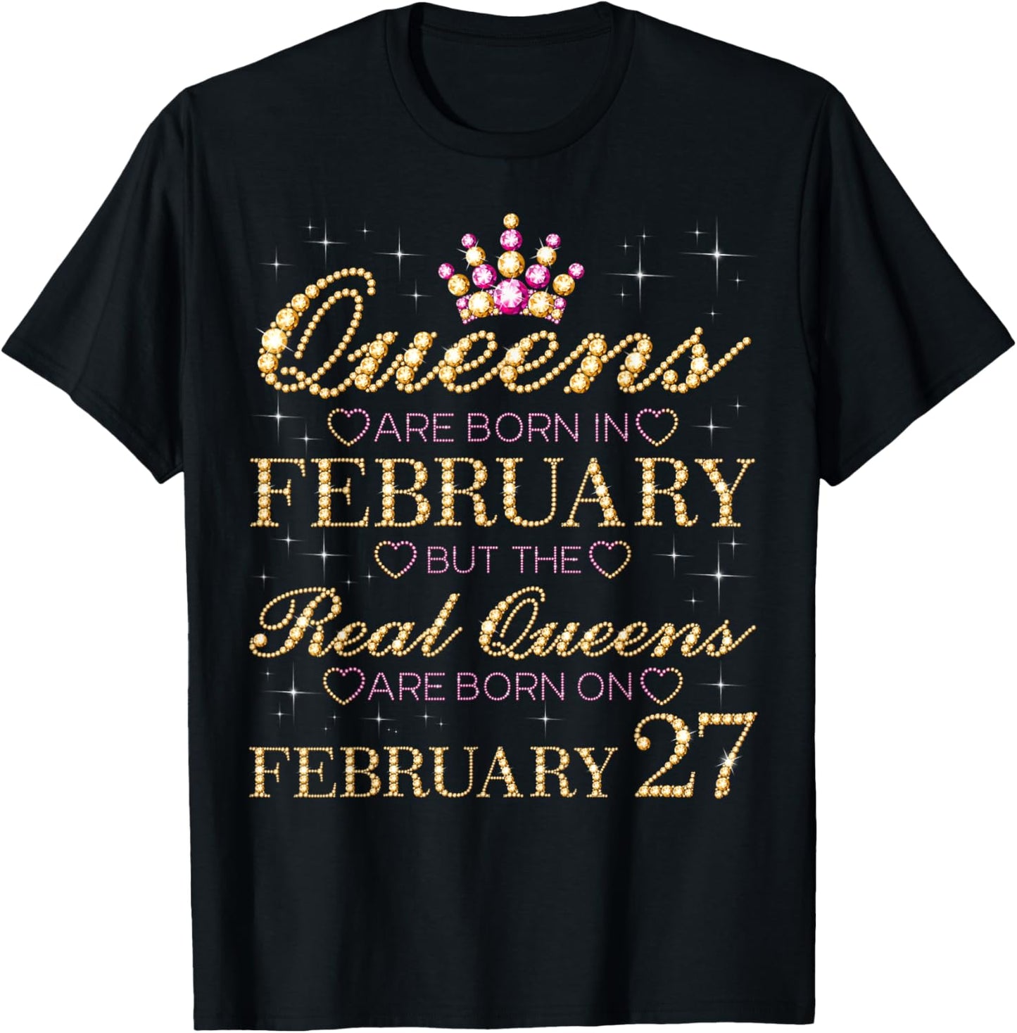 Real Queens are Born On February 27, 27th February Birthday T-Shirt - T-Shirt | Black