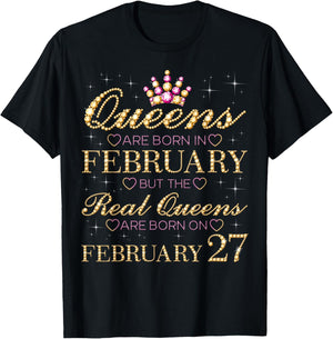 Real Queens are Born On February 27, 27th February Birthday T-Shirt - T-Shirt | Black