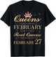 Real Queens are Born On February 27, 27th February Birthday T-Shirt - T-Shirt | Black