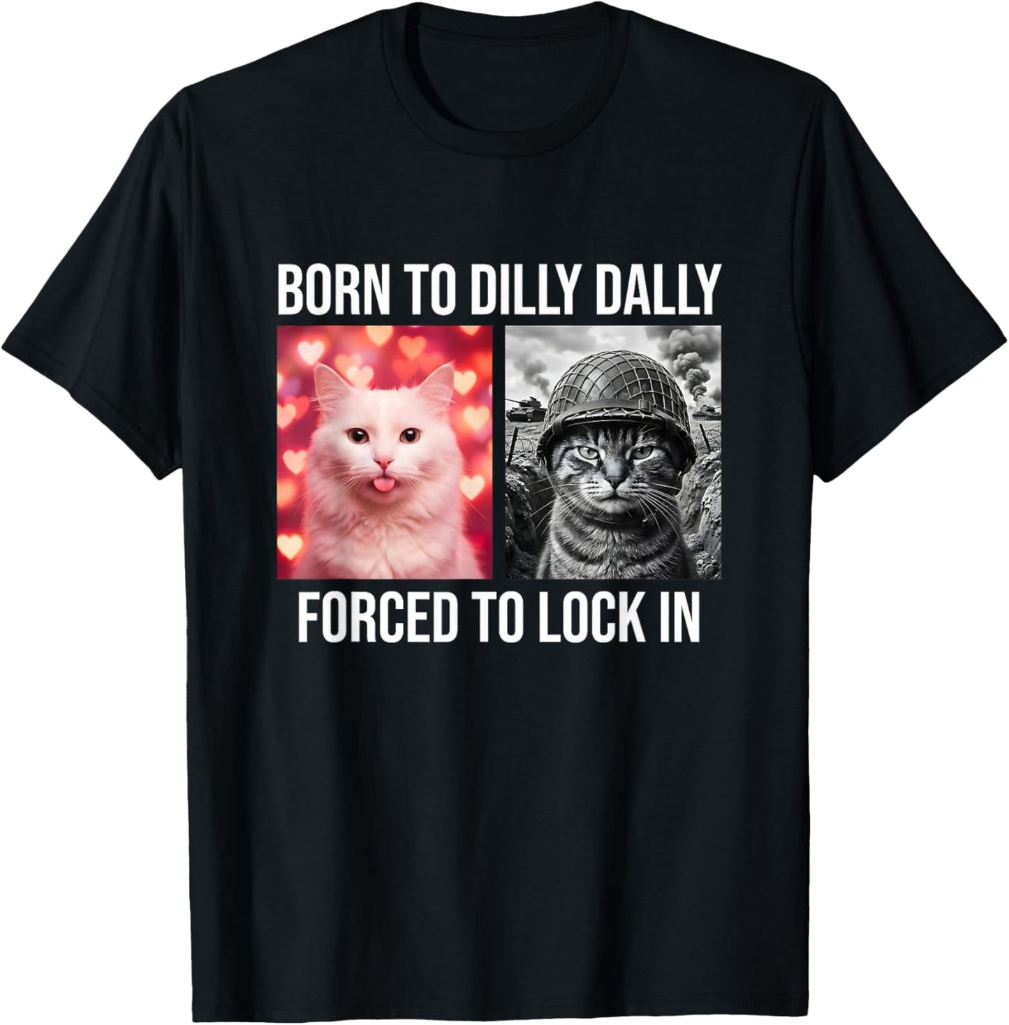 Born to Dilly Dally Forced to Lock in Funny Cat Meme Gen Z T-Shirt - T-Shirt | Black