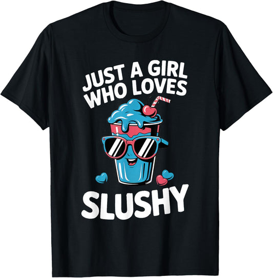 Just A Girl Who Loves Slushy Slushies Cool Fun Drink Slushie T-Shirt - T-Shirt | Black