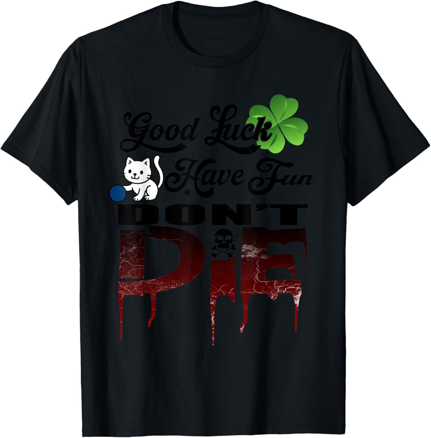 Good Luck Have Fun Don't Die Gamer Saying GLHF Gamer Design T-Shirt - T-Shirt | Black