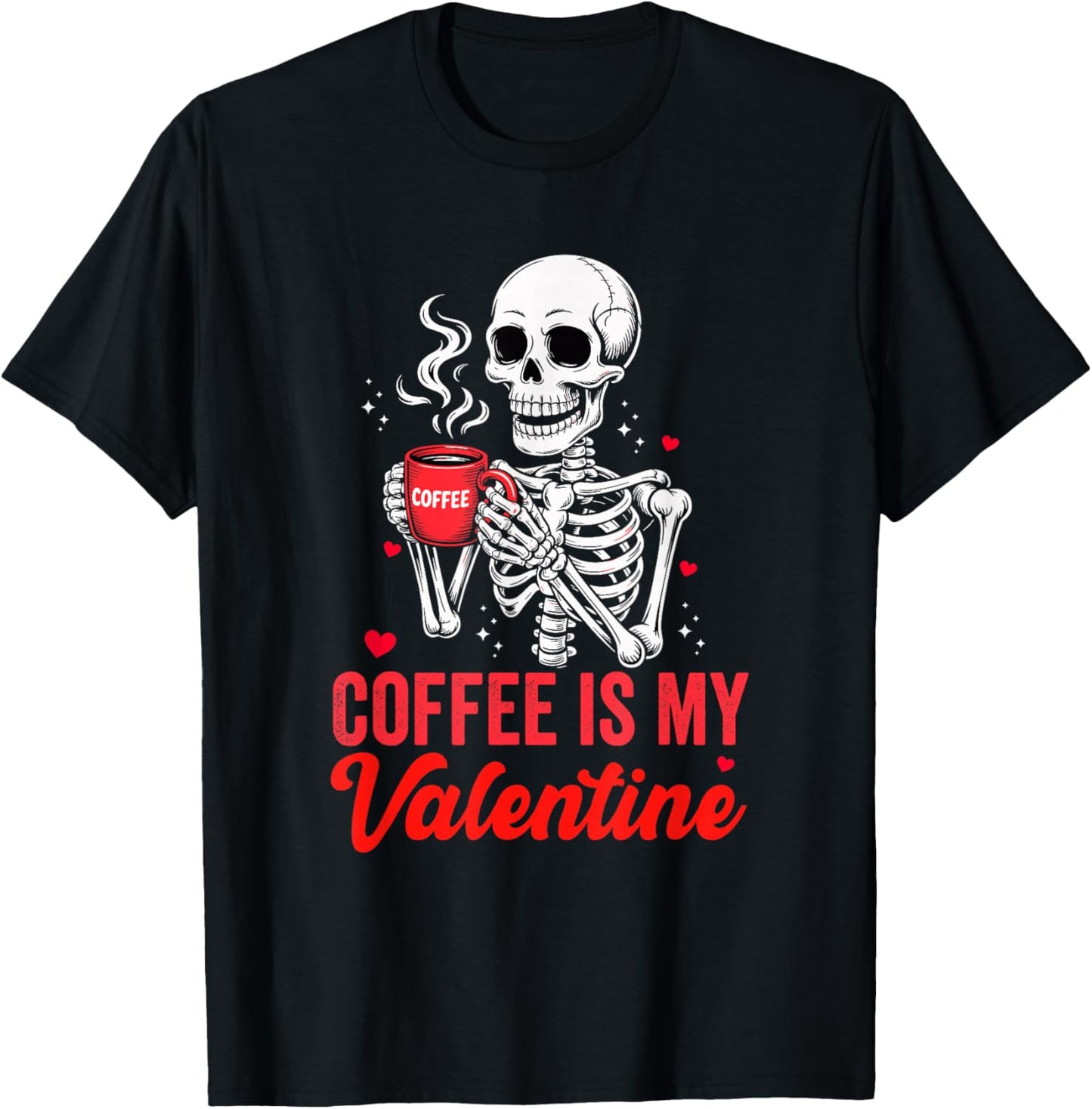 Skeleton Coffee is My Valentine Funny Lover T-Shirt - T-Shirt | Black