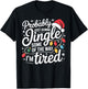 Probably Just Gonna Jingle Some of The Way I'm Tired Xmas T-Shirt - T-Shirt | Black
