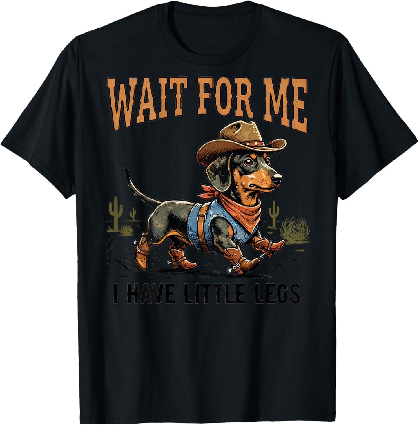 Wait for Me I Have Little Legs Cowboy Dachshund (Back Print) T-Shirt - T-Shirt | Black