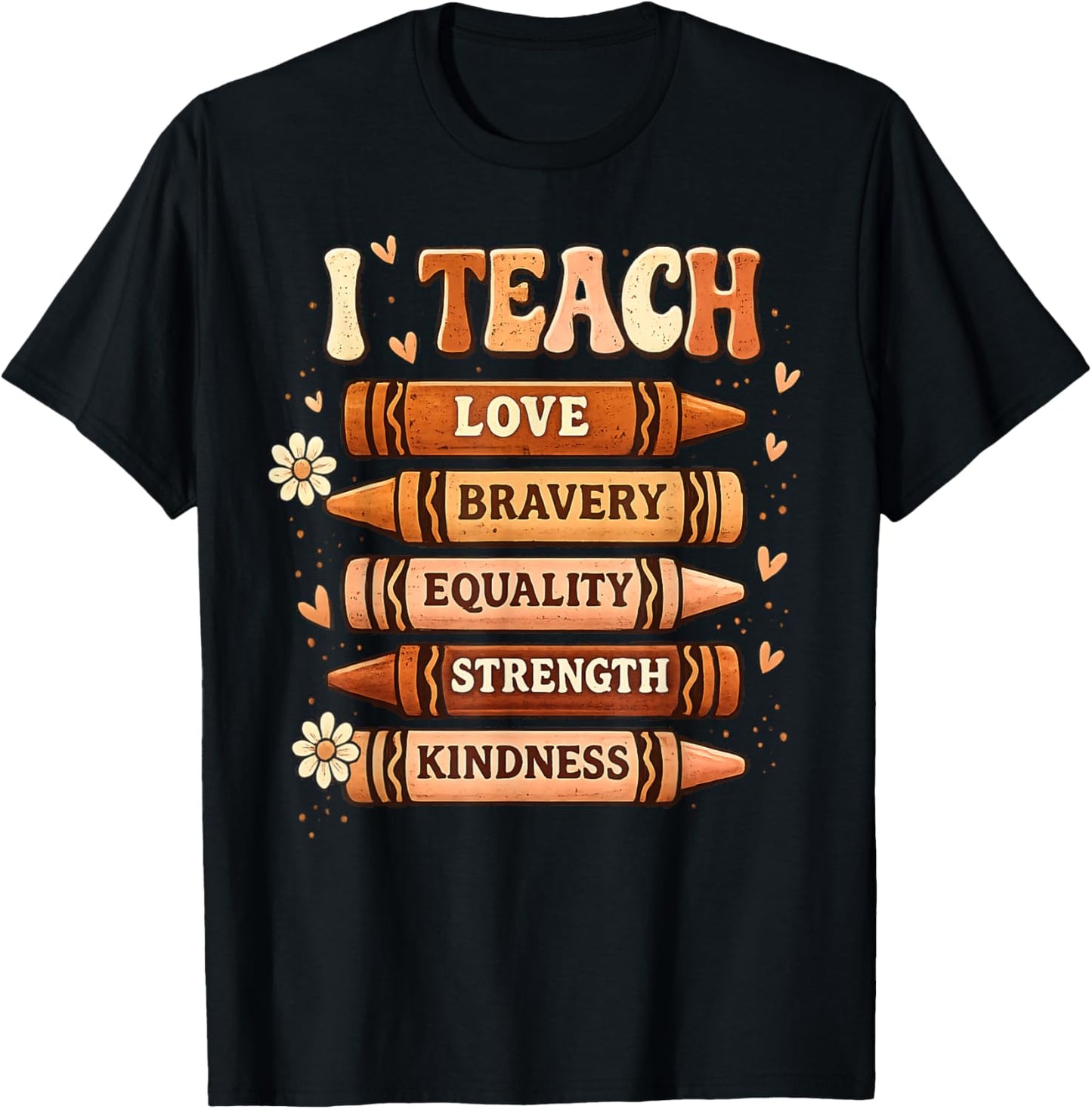 Black History Teacher I Teach Love Bravery Crayons Women Men T-Shirt - T-Shirt | Black