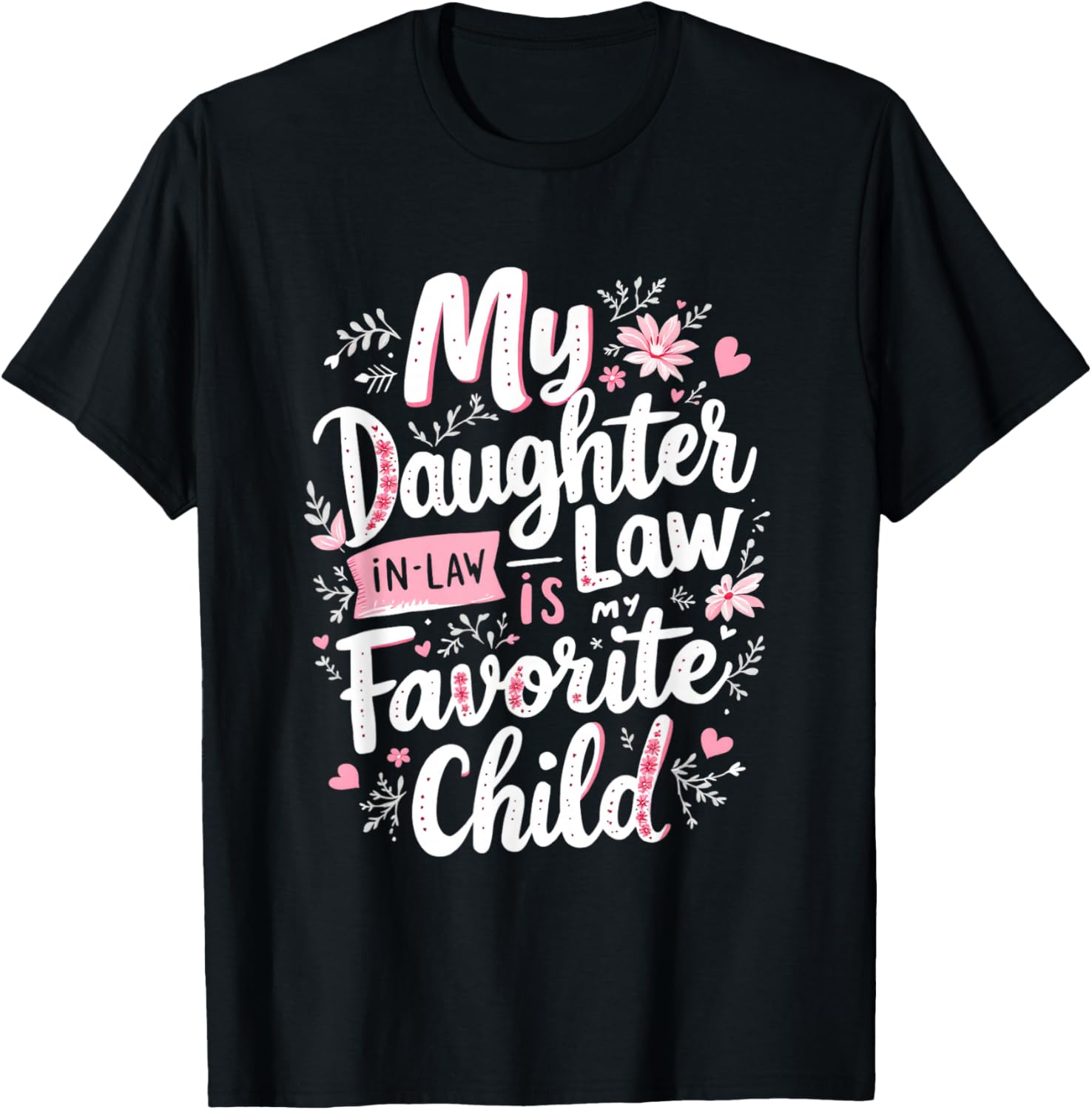 My Daughter in-Law is My Favorite Child Daughter-in-Law T-Shirt - T-Shirt | Black