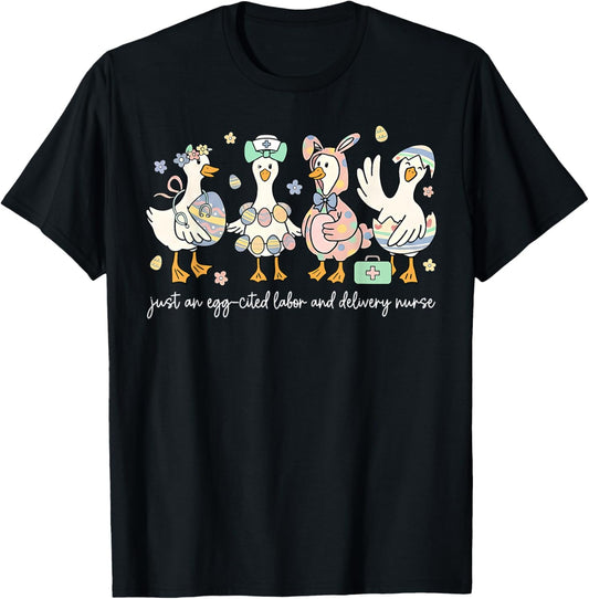 Just an Egg-Cited Labor and Delivery Easter Goose L&D Nurse T-Shirt - T-Shirt | Black