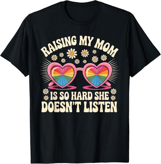Raising My Mom is So Hard She Doesn't Listen Glasses Groovy T-Shirt - T-Shirt | Black