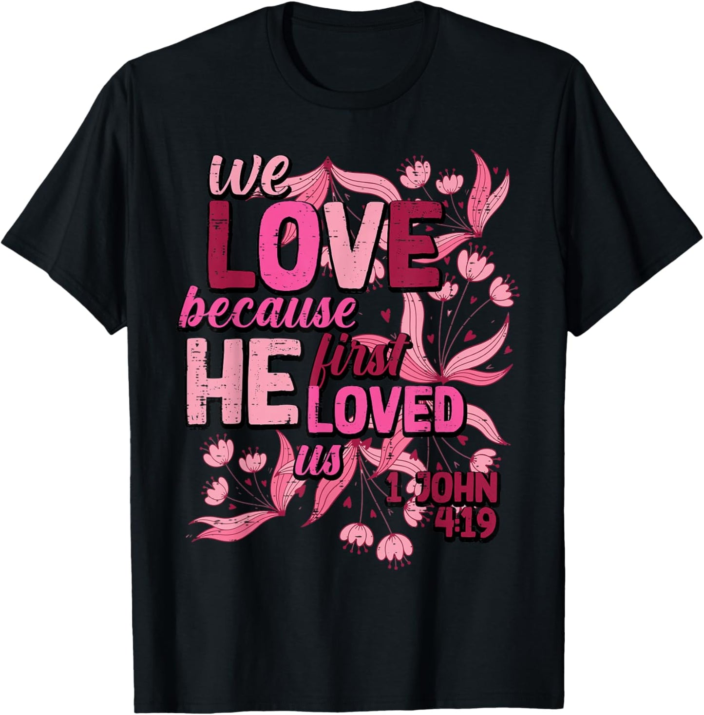 We Love Because He First Loved Us Valentines Day Christian T-Shirt - T-Shirt | Black