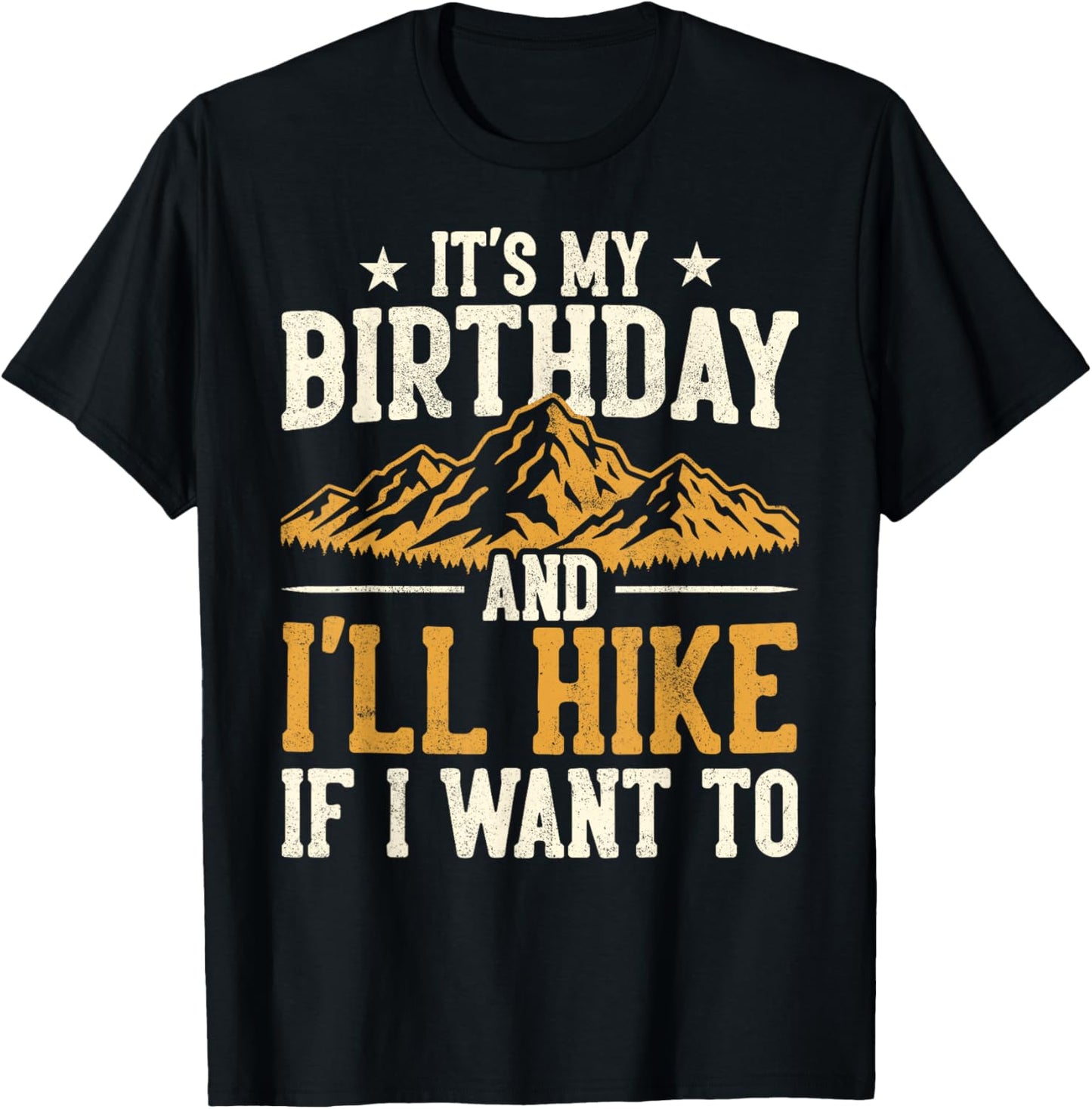 Funny Hiking Birthday I'll Hike If I Want to Hiker Men Women T-Shirt - T-Shirt | Black