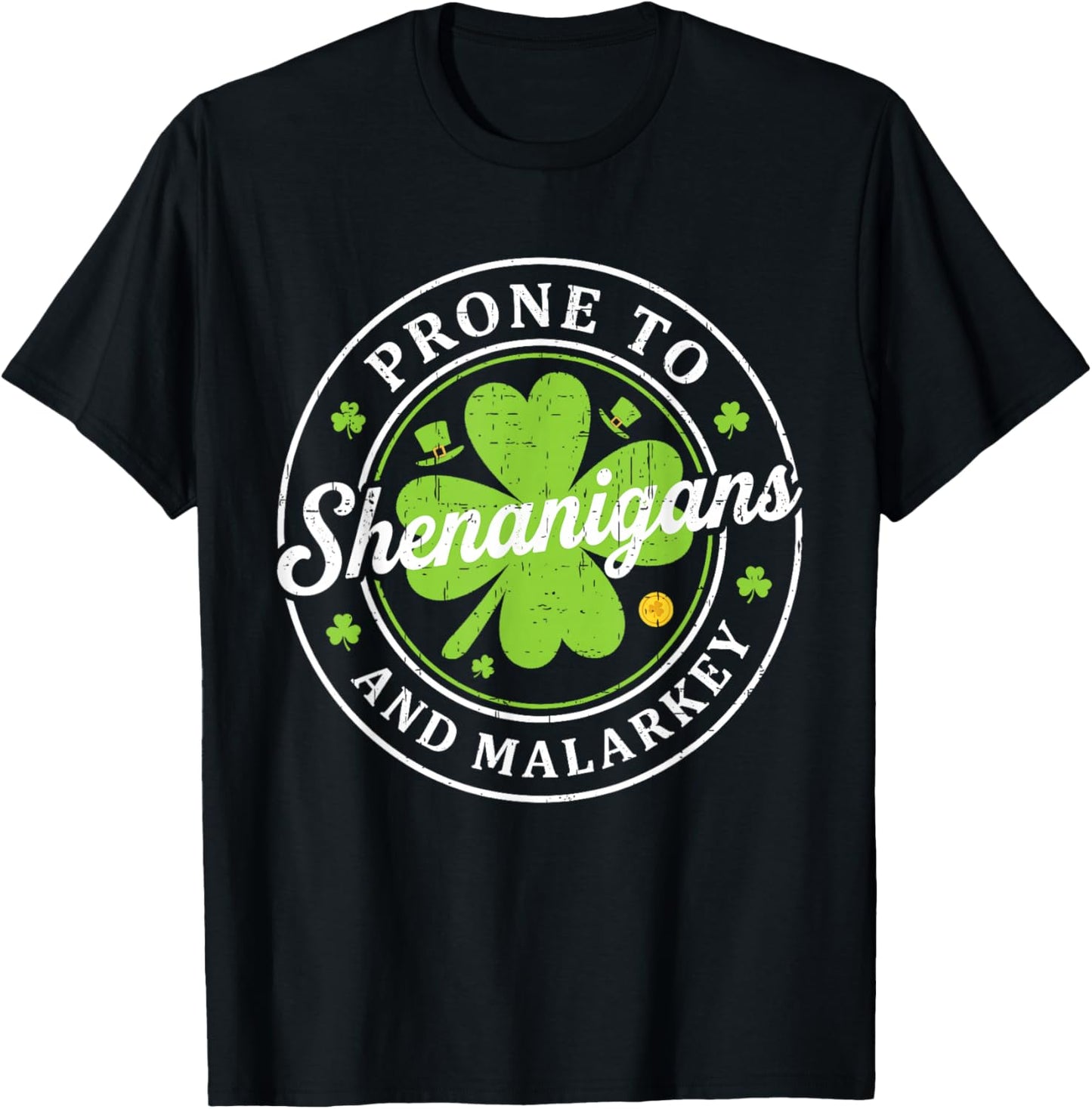 Prone to Shenanigans and Malarkey St Patrick's Day Men Women T-Shirt - T-Shirt | Black