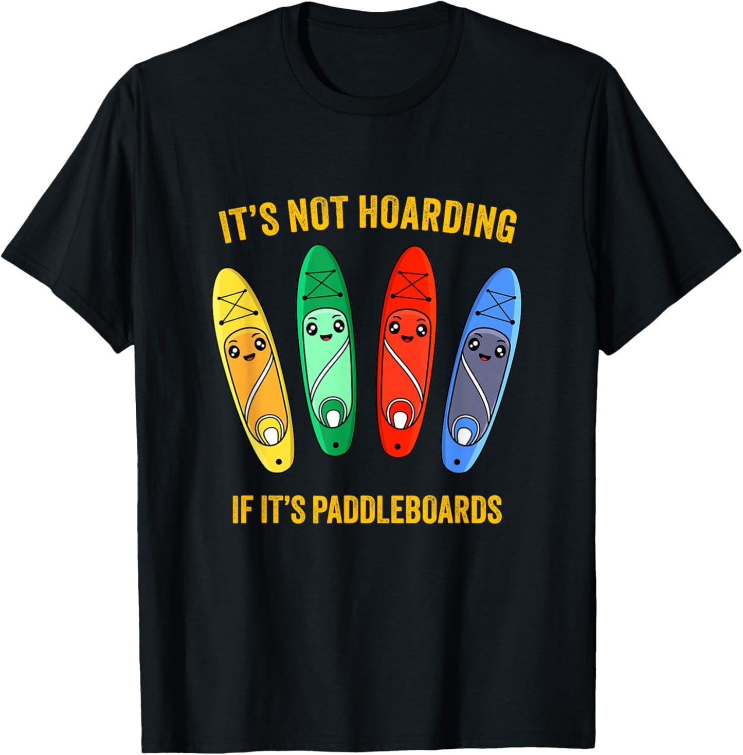 Funny Sup Standup Paddle Board Hoarding Paddleboards T-Shirt - T-Shirt | Black