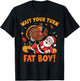 Wait Your Turn Fat Boy Funny Thanksgiving Turkey Santa T-Shirt - T-Shirt | Black