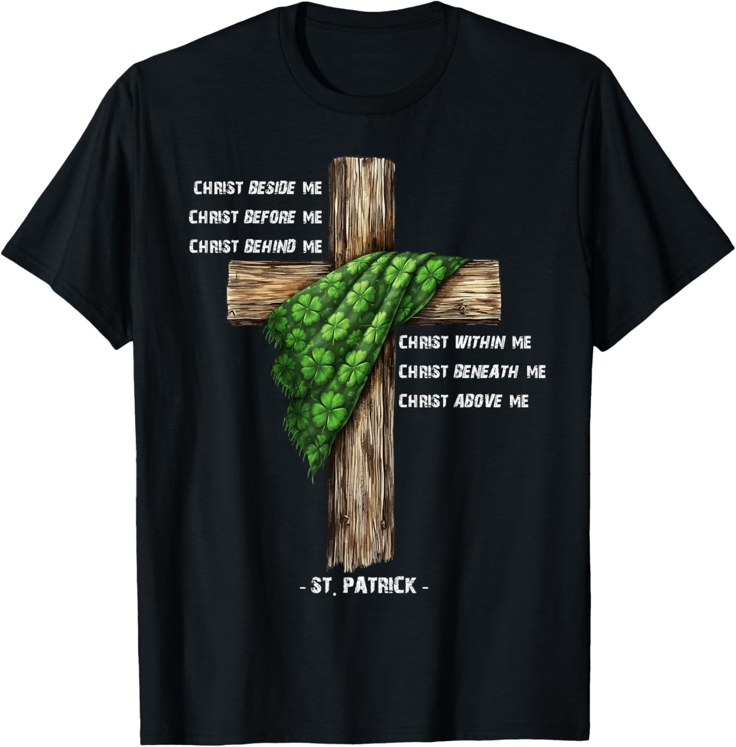 Christ Before Me St Patrick Christian Cross Prayer T-Shirt - T-Shirt | Black