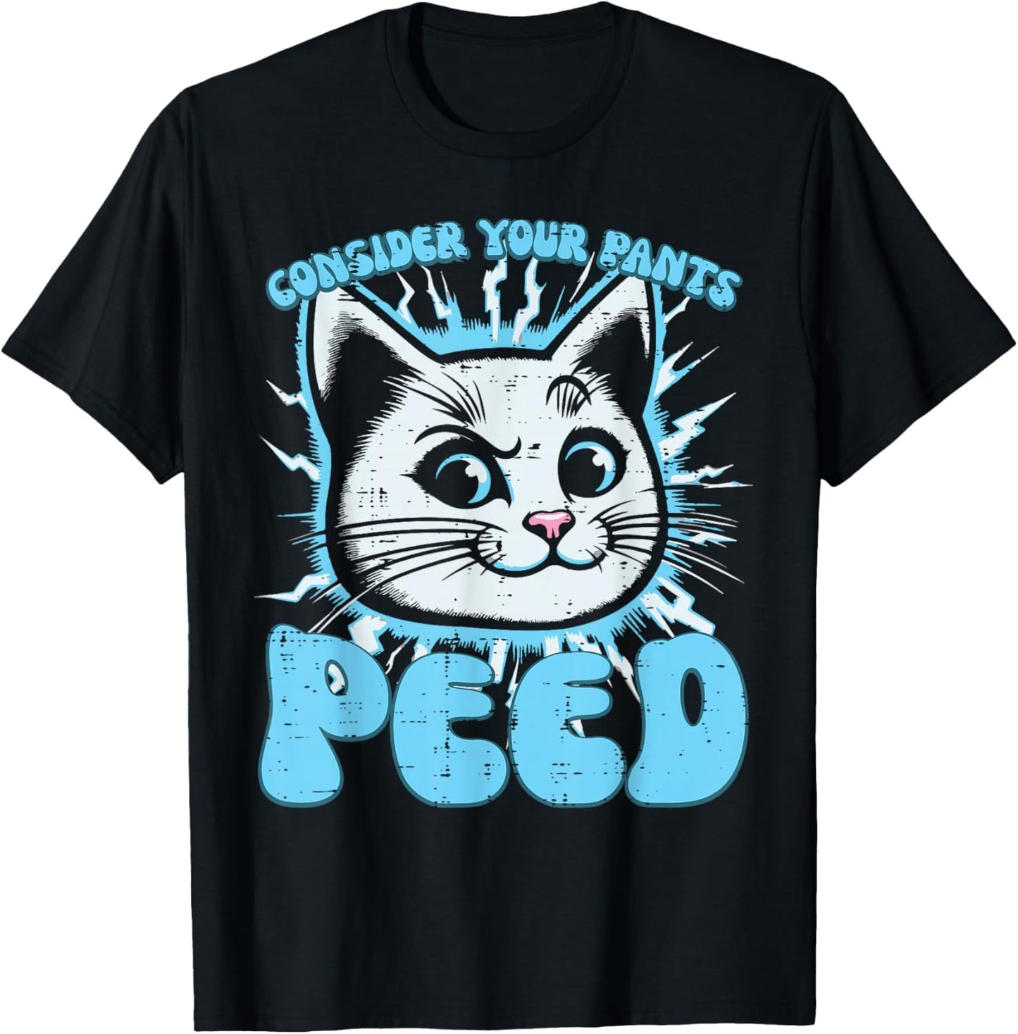 Cat Consider Your Pants Peed Funny Saying Women Kids Men T-Shirt - T-Shirt | Black
