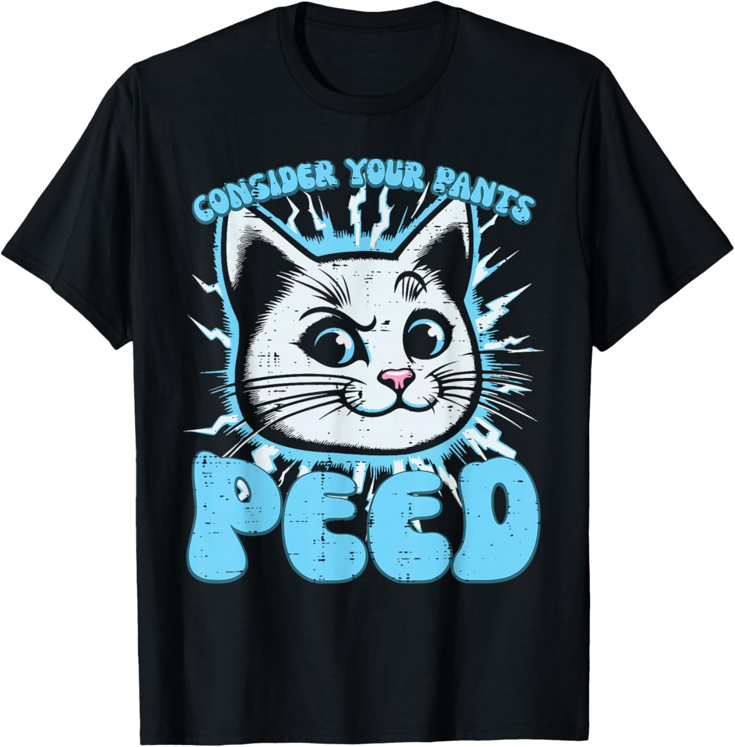 Cat Consider Your Pants Peed Funny Saying Women Kids Men T-Shirt - T-Shirt | Black