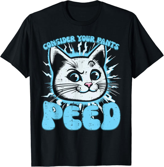 Cat Consider Your Pants Peed Funny Saying Women Kids Men T-Shirt - T-Shirt | Black