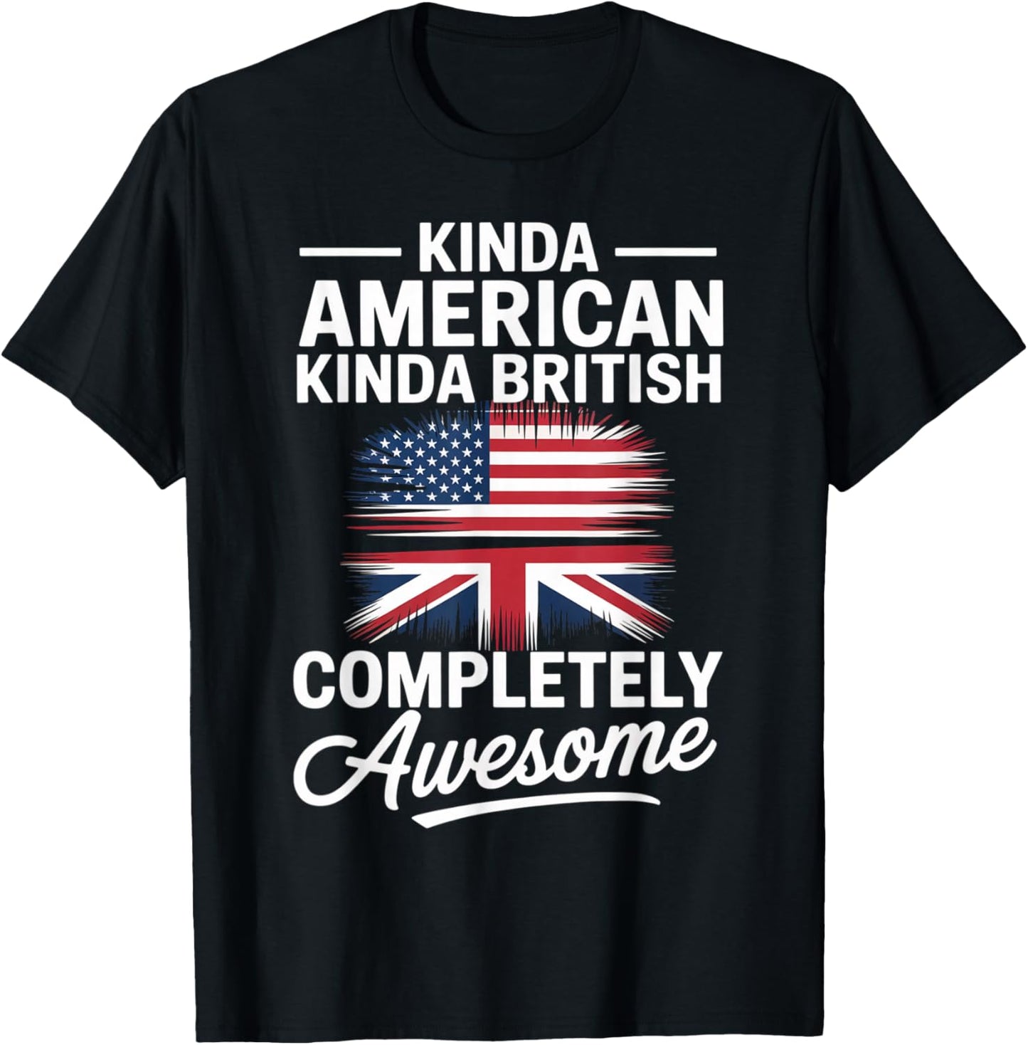 Kinda American Kinda British Dual Citizenship USA UK Flag Us T-Shirt - T-Shirt | Black